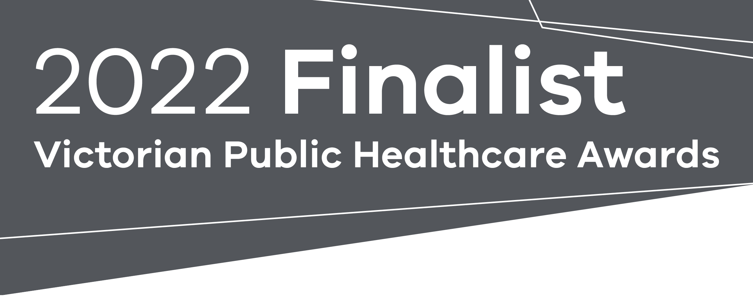 Finalist — Safer Care Victoria Partnering in Healthcare Award, Victorian Public Healthcare Awards